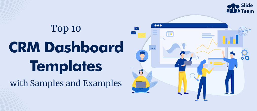 Top 10 CRM Dashboard Templates with Samples and Examples