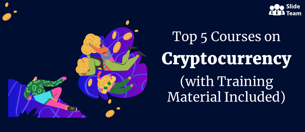 Top 5 Courses on Cryptocurrency (with Training Material Included)