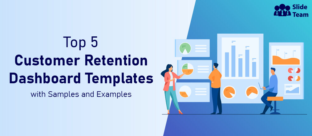Top 5 Customer Retention Dashboard Templates with Samples & Examples