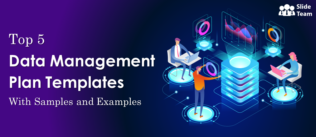 Top 5 Data Management Plan Templates With Samples and Examples