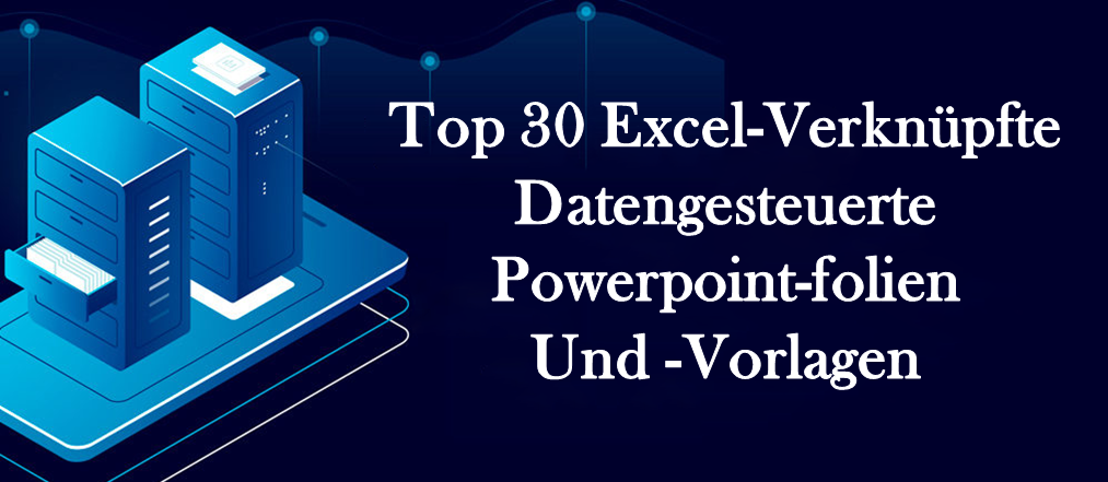 Top 30 Excel verknüpfte datengesteuerte PowerPoint Folien und Vorlagen