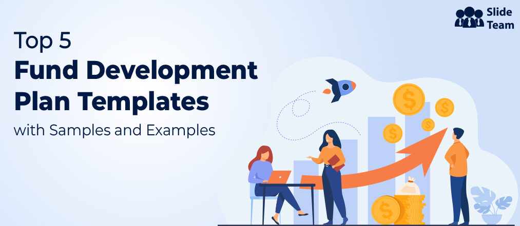 Top 5 Fund Development Plan Templates With Examples and Samples
