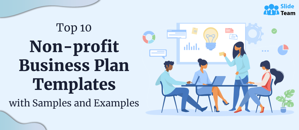 Top 10 Non-profit Business Plan Templates with Examples and Samples