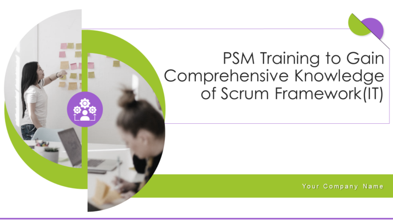 PSM Training to Gain Comprehensive Knowledge of Scrum Framework PPT Template