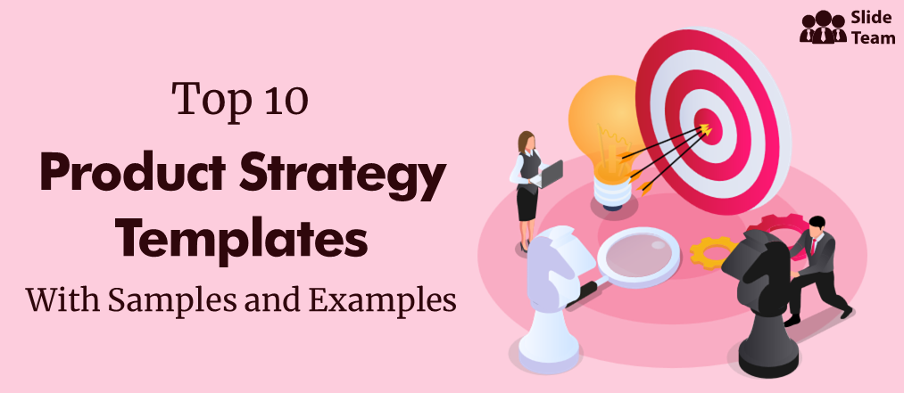 Top 10 Product Strategy Templates With Samples and Examples