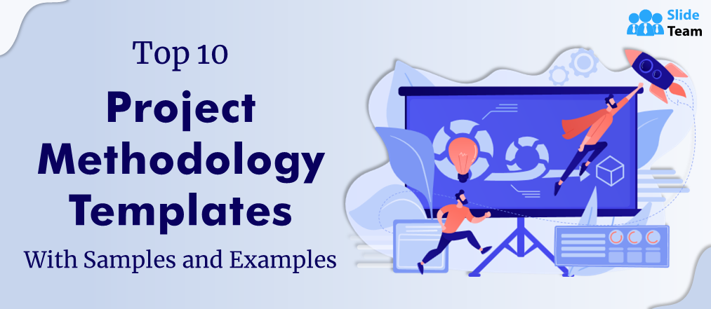 Top 10 Project Methodology Templates with Samples and Examples