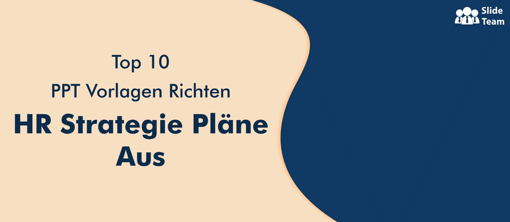 Top 10 PowerPoint Vorlagen zur Ausrichtung von HR Strategieplänen