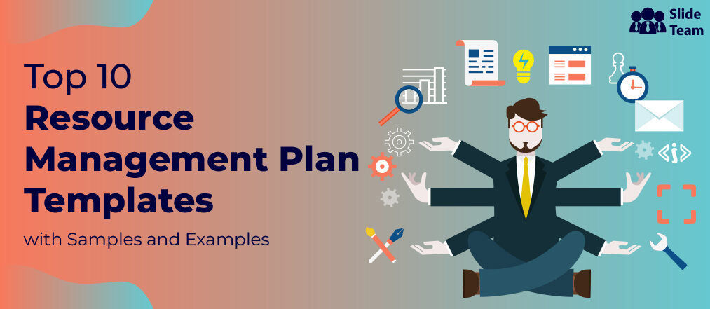 Top 10 Resource Management Plan Templates With Samples and Examples