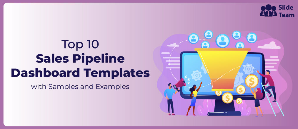 Top 10 Sales Pipeline Dashboard Templates With Samples and Examples