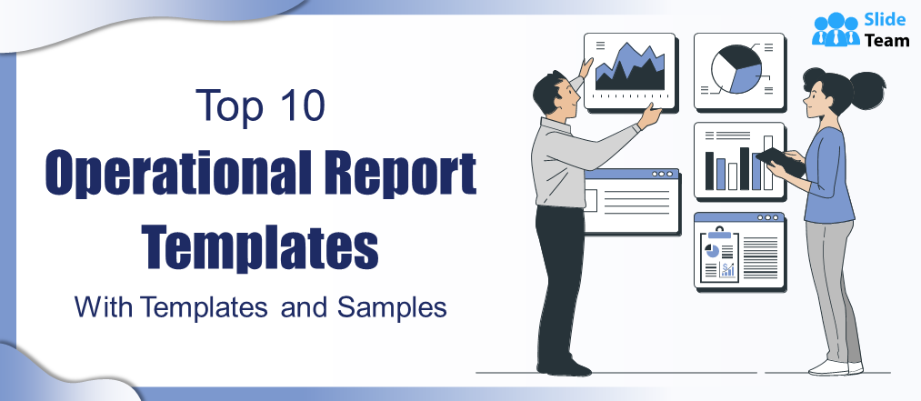 Top 10 Operational Report Templates To Monitor Daily Business Activities!