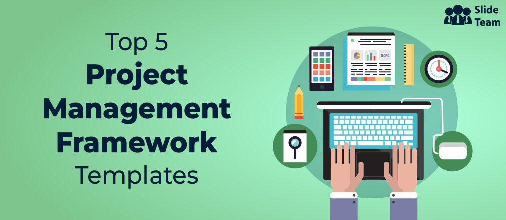 Top 5 Project Management Framework Templates with Samples and Examples