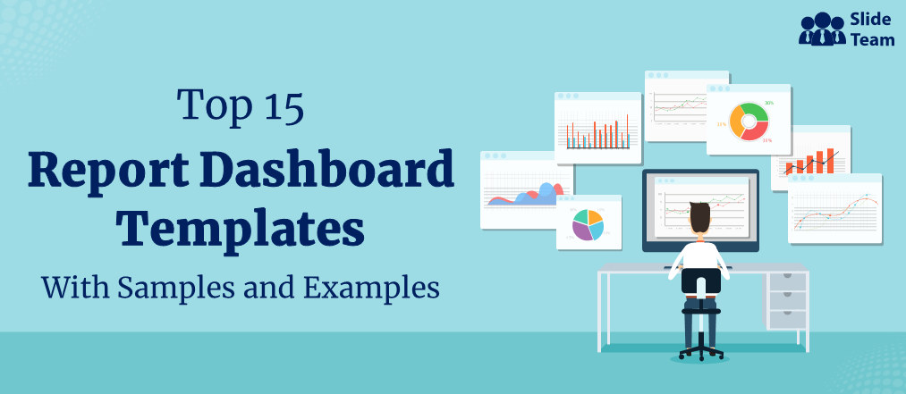 Top 15 Report Dashboard Templates To Present And Analyze Business Reports Smartly!