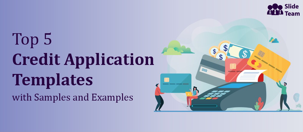 Top 5 Credit Application Templates with Samples and Examples