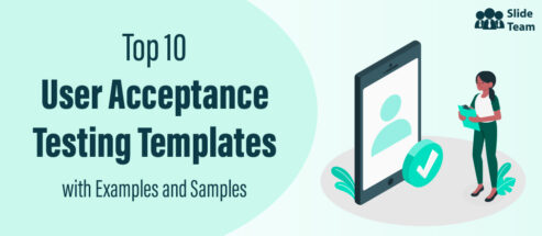 Top 10 User Acceptance Testing Templates with Examples and Samples
