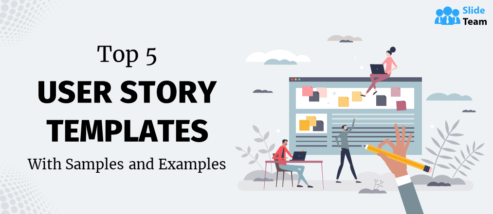Top 5 User Story Templates with Samples and Examples