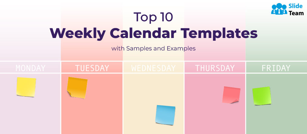Top 10 Weekly Calendar Templates With Samples and Examples