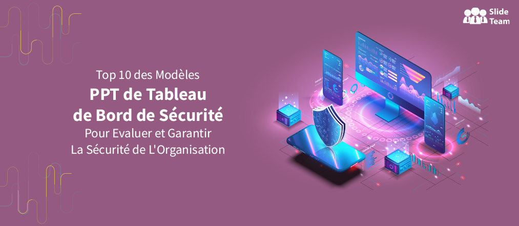 Top 10 des modèles PPT de tableau de bord de sécurité pour évaluer et garantir la sécurité de l'organisation