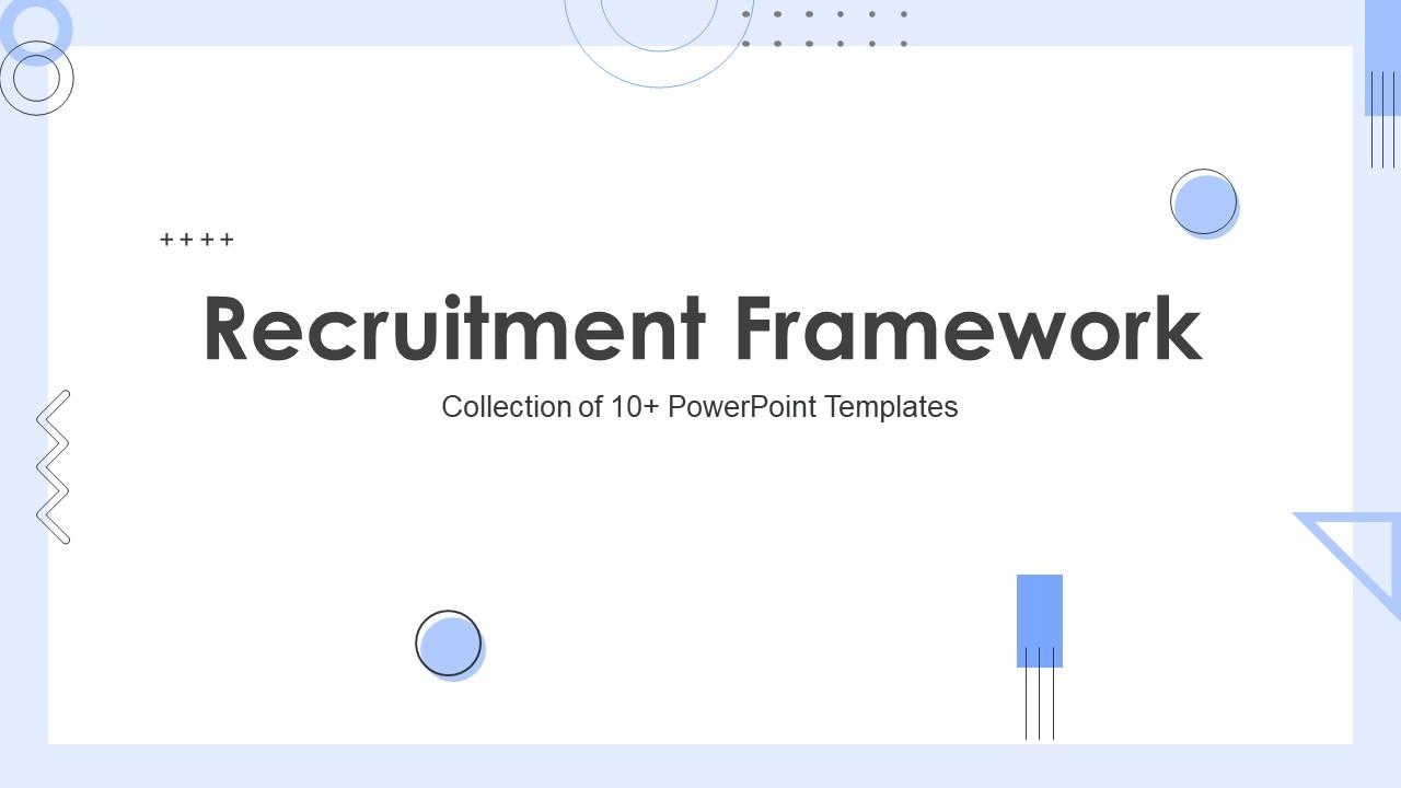 Recruitment Framework Powerpoint Ppt Template Bundles 