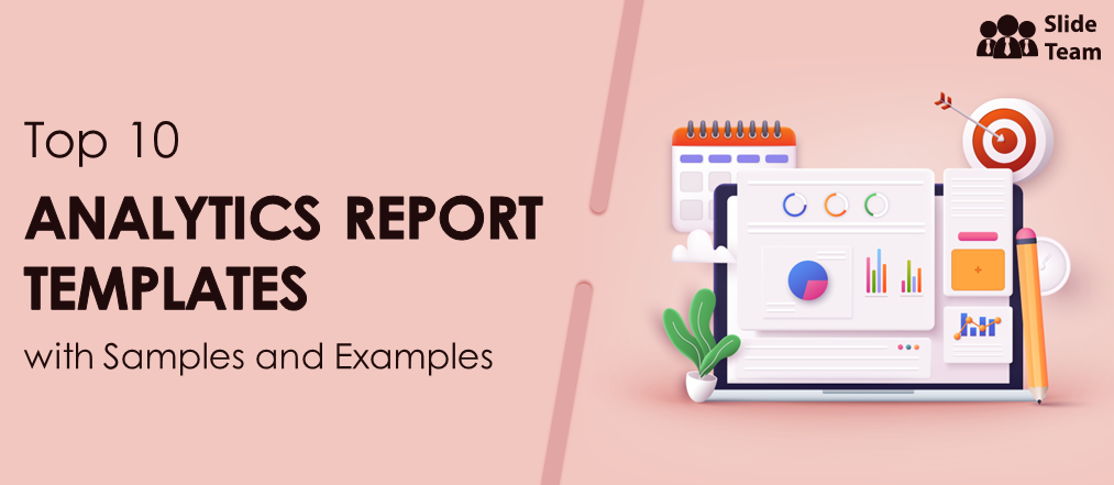 Top 10 Analytics Report Templates with Samples and Examples