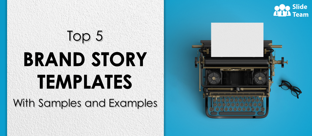 Top 5 Brand Story Templates with Samples and Examples