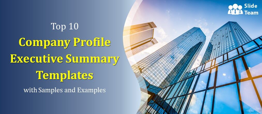 Top 10 Company Profile Executive Summary Templates with Samples and Examples