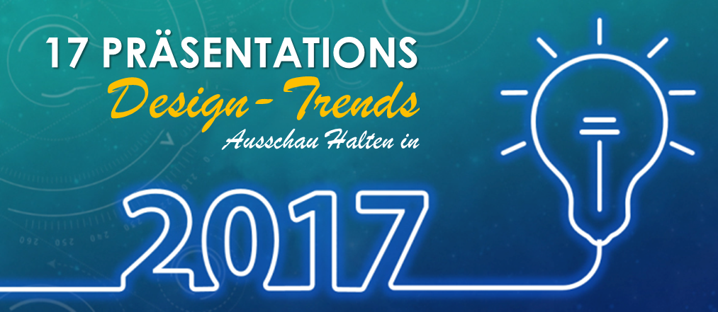 17 Präsentationsdesign-Trends, auf die Sie 2017 achten sollten