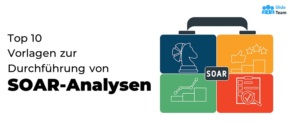 Top 10 PowerPoint-Vorlagen zur Nutzung der SOAR-Analyse für Ihr Unternehmen