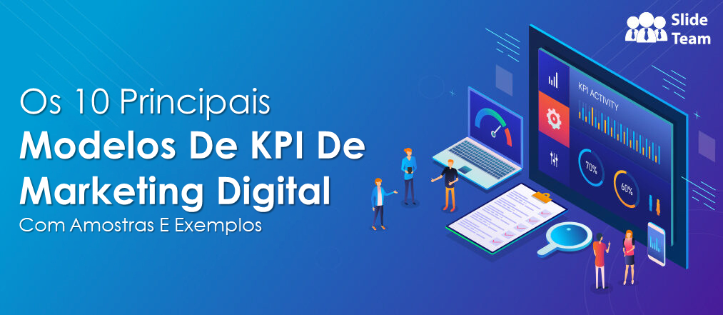 Os 10 Principais Modelos de KPI de Marketing Digital Com Amostras e Exemplos