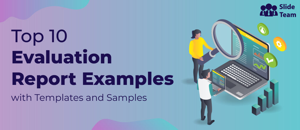 Top 10 Evaluation Report Examples With Templates and Samples