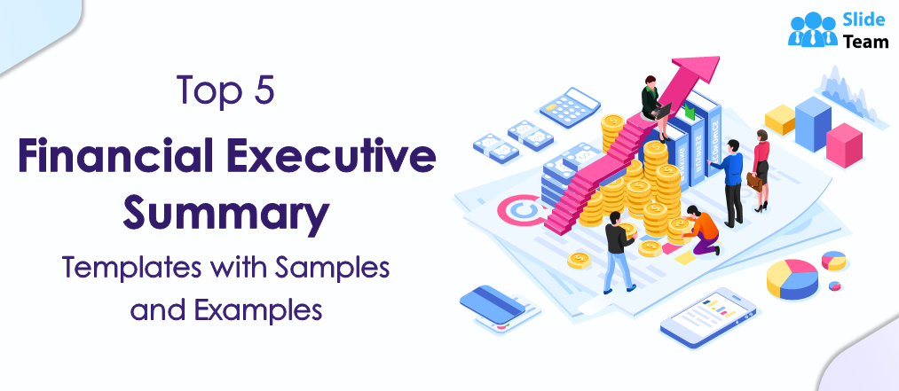 Top 5 Financial Executive Summary Templates with Samples and Examples