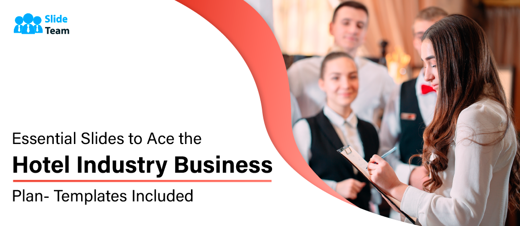 Essential Slides to Ace the Hotel Industry Business Plan- Templates Included
