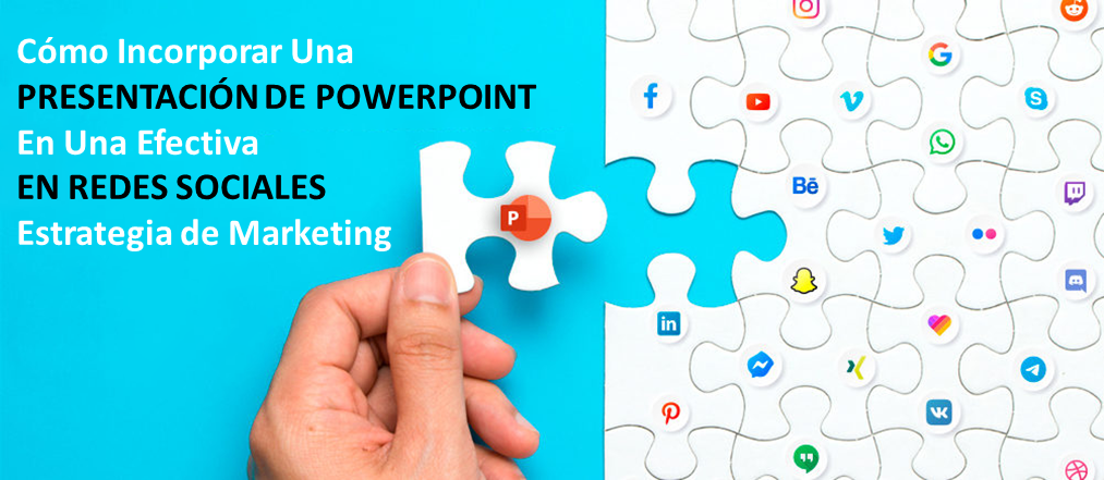 Cómo incorporar una presentación de PowerPoint en una estrategia efectiva de marketing en redes sociales