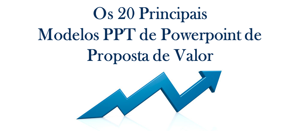 Os 20 principais modelos de proposta de valor em PowerPoint PPT para se conectar com clientes