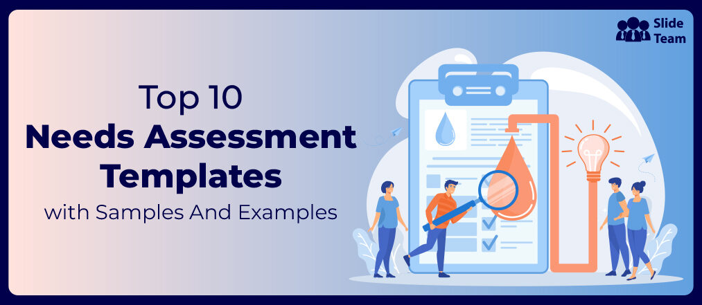 Top 10 Needs Assessment Templates With Samples And Examples