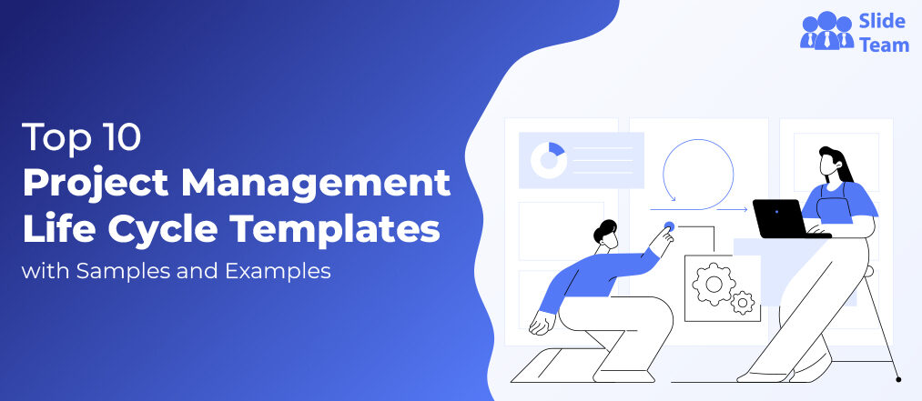 Top 10 Project Management Life Cycle Templates With Samples And Examples