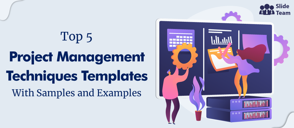 Top 5 Project Management Techniques Templates with Samples and Examples