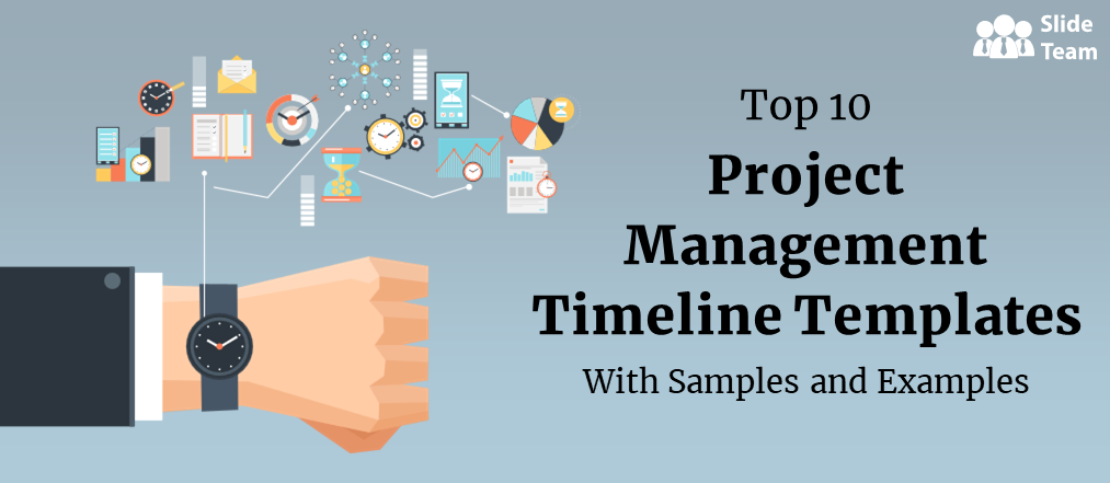 Top 10 Project Management Timeline Templates With Samples and Examples