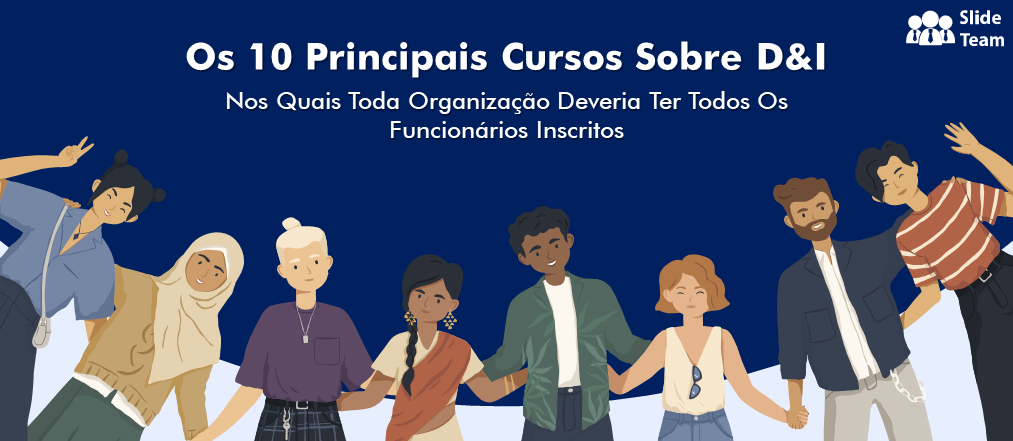 Os 10 principais cursos sobre D&I nos quais toda organização deveria ter todos os funcionários se inscrevendo