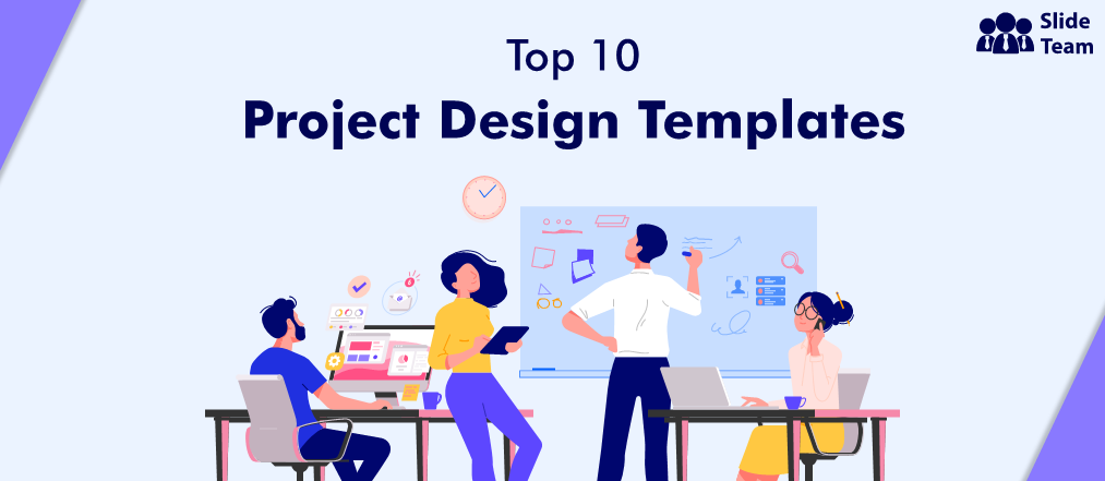 Top 10 Project Design Templates For Advance Planning!