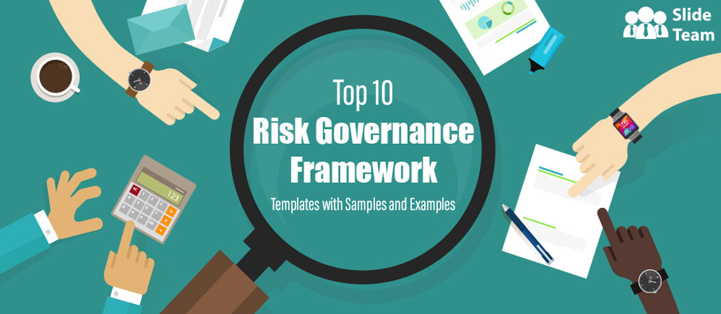 Top 10 Risk Governance Framework Templates To Save Business From Future Dangers!