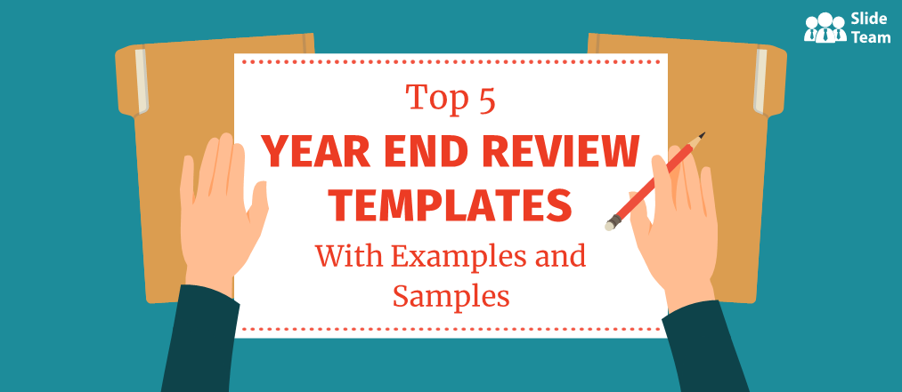 Top 5 Year End Review Templates With Examples and Samples
