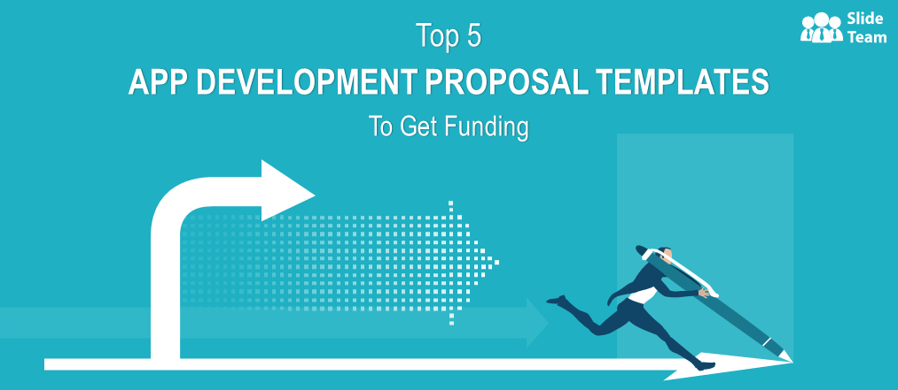 Top 5 App Development Proposal Templates To Get Funding