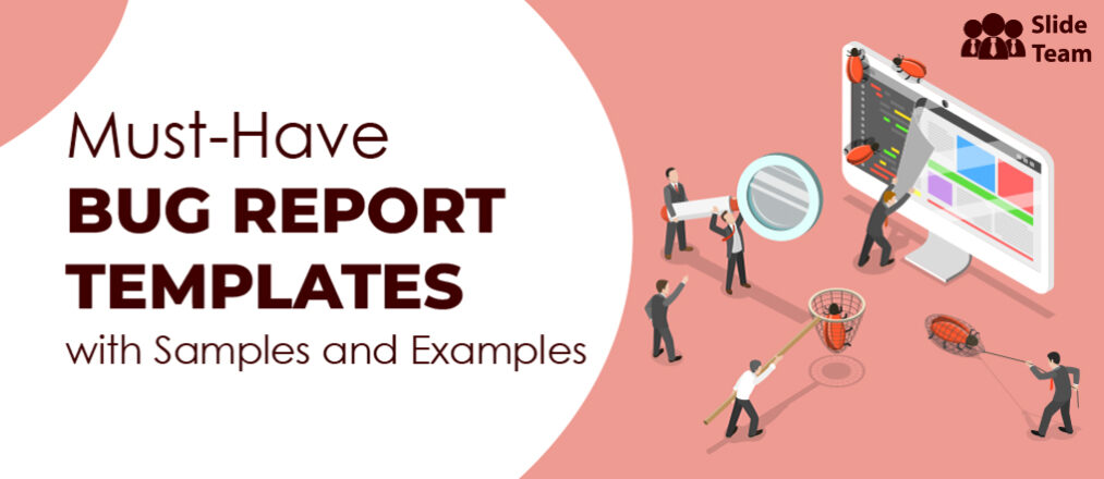 Must-Have Bug Report Templates With Samples And Examples