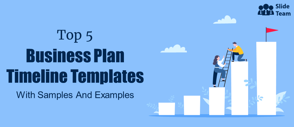 Top 5 Business Plan Timeline Template with Samples and Examples