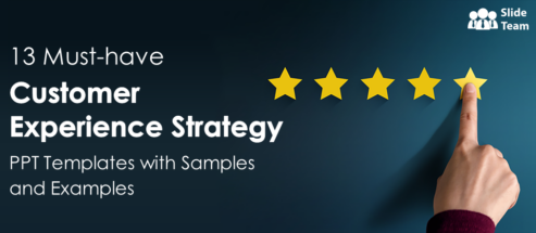 13 Must-have Customer Experience Strategy PPT Templates with Samples and Examples