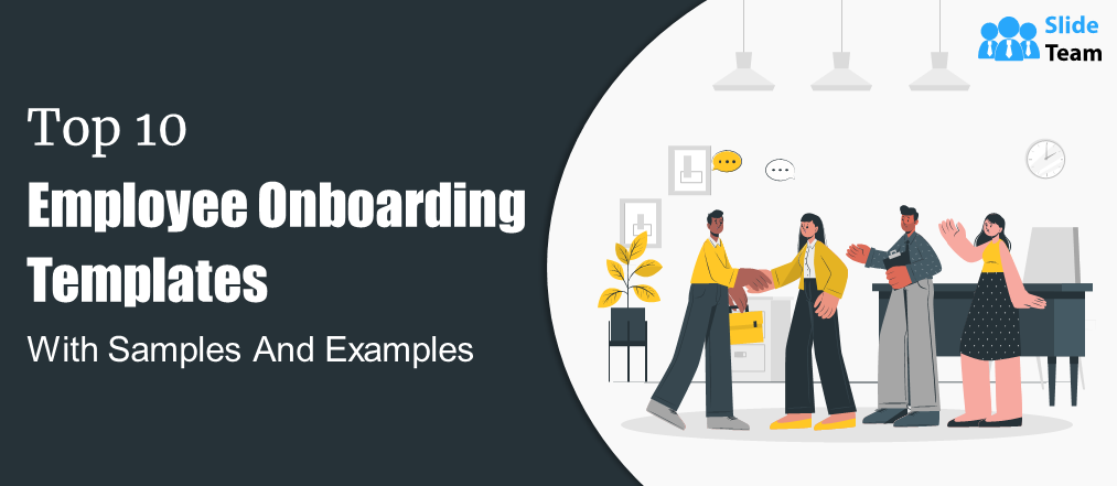 Top 10 Employee Onboarding Templates With Samples And Examples