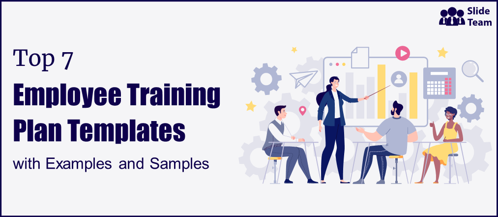 Top 7 Employee Training Plan Templates With Examples And Samples