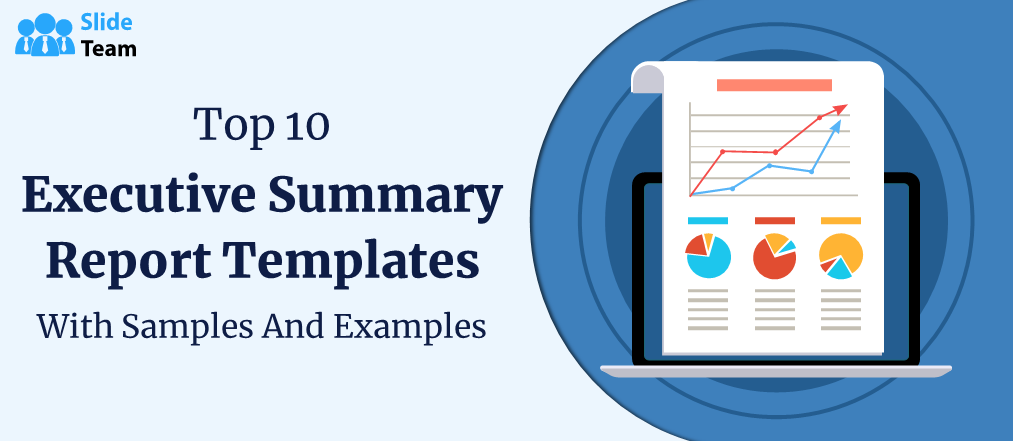 Top 10 Executive Summary Report Templates with Samples and Examples