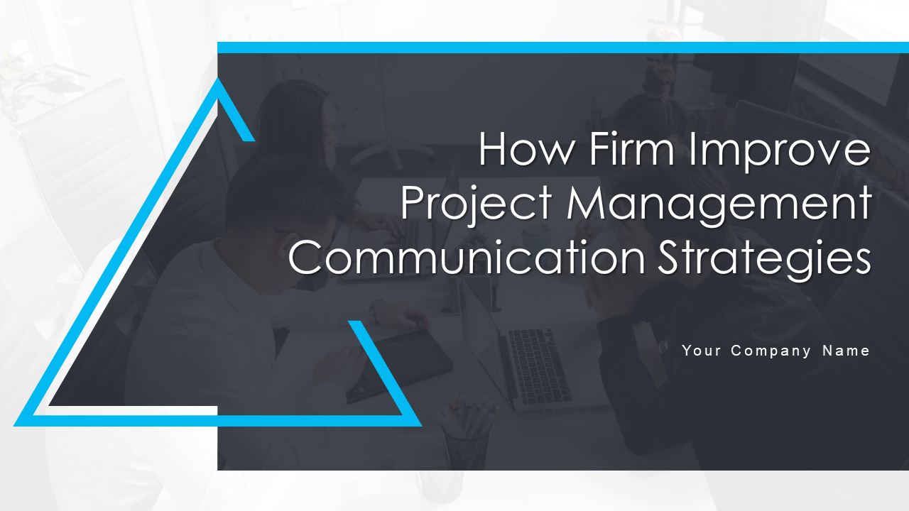 How Firm Improve Project Management Communication Strategies