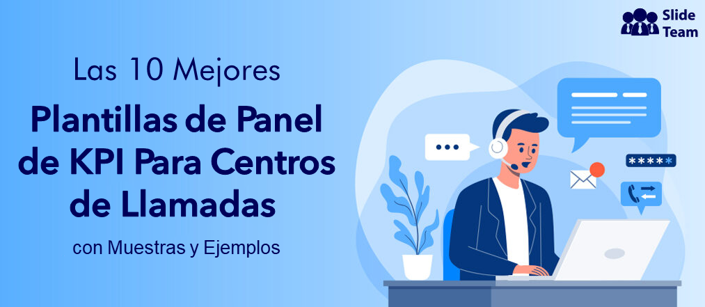 Las 10 mejores plantillas de panel de KPI para centros de llamadas con muestras y ejemplos
